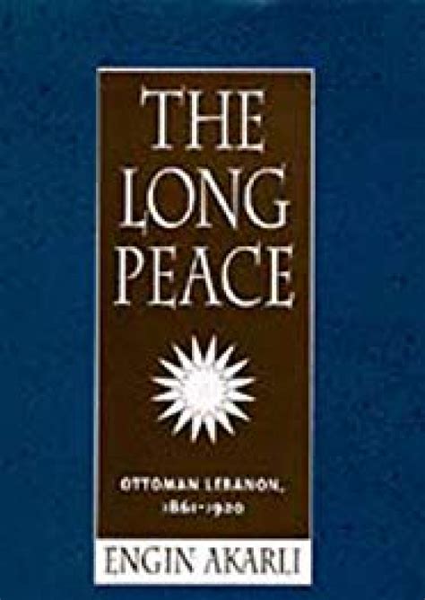 The Long Peace Ottoman Lebanon, 1861-1920 PDF